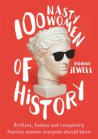 100 Nasty Women of History 1492662925 Book Cover