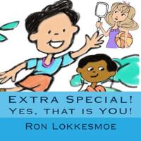 Extra Special!: Yes, That Is You! 1508804877 Book Cover