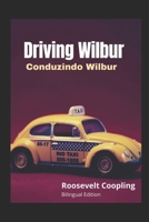 Driving Wilbur (Bilingual Edition English/Portuguese): Conduzindo Wilbur B09CK9X3XP Book Cover