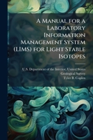 A Manual for a Laboratory Information Management System (LIMS) for Light Stable Isotopes 1025154266 Book Cover