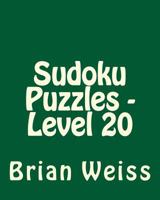 Sudoku Puzzles - Level 20: Easy to Read, Large Grid Sudoku Puzzles 1482016036 Book Cover