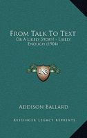 From Talk to Text: Or, a Likely Story!--Likely Enough 1120284368 Book Cover