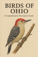 Birds of Ohio: A Comprehensive Descriptive Guide B0FT9338RM Book Cover
