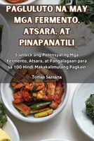 Pagluluto Na May MGA Fermento, Atsara, at Pinapanatili (Philippine Languages Edition) 1835935621 Book Cover
