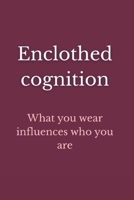 Enclothed Cognition: What you wear influences who you are B0GVT3BL8X Book Cover