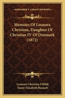 Memoirs Of Leonora Christina, Daughter Of Christian IV Of Denmark 1166317714 Book Cover