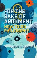 For the Sake of Argument: How to Do Philosophy 1554813379 Book Cover