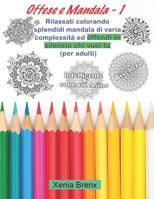 Offese e Mandala 1: Rilassati colorando splendidi mandala di varia complessità ed offendi in silenzio chi vuoi tu (per adulti) 1792774087 Book Cover