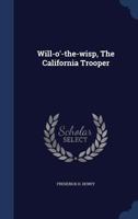 Will-o'-the-wisp, The California Trooper 1022381504 Book Cover