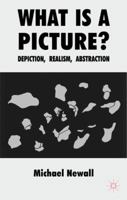 What is a Picture?: Depiction, Realism, Abstraction 0230276555 Book Cover