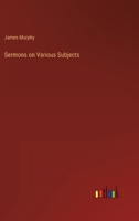 Sermons On Various Subjects 3368147722 Book Cover