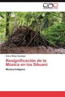 Resignificación de la Música en los Sikuani: Música Indígena 3847362666 Book Cover