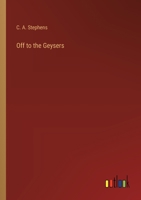 Off to the Geysers 3368179322 Book Cover