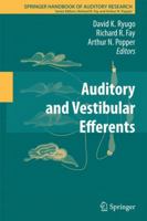Springer Handbook of Auditory Research, Volume 38: Auditory and Vestibular Efferents 1461427541 Book Cover