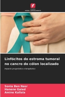 Linfócitos do estroma tumoral no cancro do cólon localizado (Portuguese Edition) 6630591011 Book Cover