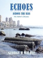 Echoes Across the Seas: My Father's Odyssey B0FM1P8MVG Book Cover