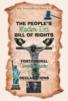 The People's Modern Era, Bill of Rights, Forty Moral Commandments & Vows Declarations 1796032689 Book Cover