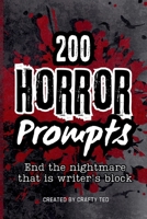 200 Horror Prompts: End the nightmare of writer's block B0FTVJ4MQQ Book Cover