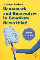 Housework and Housewives in American Advertising 134929618X Book Cover