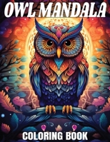 Owl Mandala Coloring Book: Calming Owl Mandalas for All Ages B0CS8PMLTH Book Cover