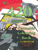 It's 420 Somewhere: Cannabis Colouring Book 1546279261 Book Cover