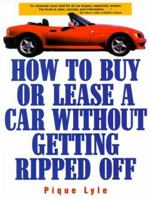 How to Buy or Lease a Car Without Getting Ripped Off 1580621295 Book Cover