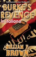 Burke's Revenge, in italiano: La vendetta di Burke (Thriller d'Azione Di Bob Burke) (Italian Edition) B0CVN13TK6 Book Cover