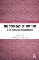 The Sorrows of Mattidia: A New Translation and Commentary 0367495759 Book Cover