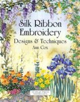 Silk Ribbon Embroidery: Designs and Techniques 0855329483 Book Cover