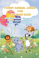 FUNNY ANIMAL JOKES FOR 4-6 YEAR OLDS: Over 100 hilarious Zoo and Wild Animal Jokes to Make Kids Laugh and Learn with Their Family! B0F7FF88DS Book Cover