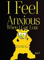 I Feel Anxious When I Get Lost 1946785563 Book Cover