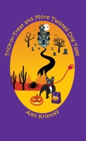 Trick-or-Treat and More Twisted Dog Tales 1937869091 Book Cover