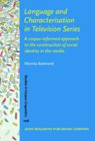 Language and Characterization in Television Series: A Corpus-informed Approach to the Construction of Social Identity in the Media 9027212953 Book Cover