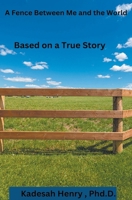 A Fence Between Me and the World: Based on a True Story B0CP8Z5TQ4 Book Cover
