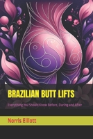 BRAZILIAN BUTT LIFTS: Everything You Should Know Before, During and After B0CSKG99Z3 Book Cover