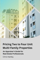 Pricing Two to Four Unit Multi-Family Properties: A Guide for Real Estate Professionals (Appraisal Theory for Real Estate Agents) B0GVYP66V3 Book Cover