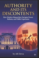 Authority and Its Discontents: How Modern Monarchies Navigate Power, Reform, and Public Expression B0GFNFGSN2 Book Cover