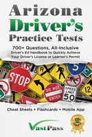 Arizona Driver's Practice Tests: 700+ Questions, All-Inclusive Driver's Ed Handbook to Quickly achieve your Driver's License or Learner's Permit 1955645132 Book Cover