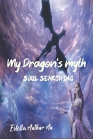 My dragon's myth: soul searching 1098861183 Book Cover