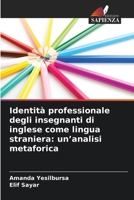 Identità professionale degli insegnanti di inglese come lingua straniera: un'analisi metaforica (Italian Edition) 663034913X Book Cover