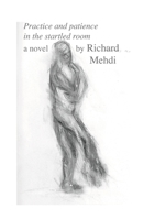 Practice and Patience in the Startled Room 1304175782 Book Cover