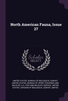 North American Fauna, Issue 27... 1377866823 Book Cover