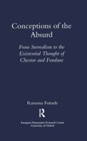 Conceptions of the Absurd: From Surrealism to Chestov's and Fondane's Existential Thought (Legenda): From Surrealism to Chestov's and Fondane's Existential Thought (Legenda) 1900755475 Book Cover