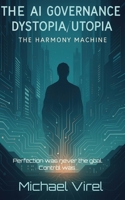 The AI Governance Dystopia - Utopia B0FHBR7FCT Book Cover
