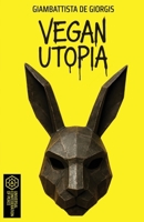 Vegan Utopia (Italian Edition) B0GN2SVZ14 Book Cover