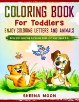 Coloring Book For Toddlers - Enjoy Coloring Letters and Animals: Easy Fun Coloring Personal Book for Kids aged 3-5 1801143005 Book Cover