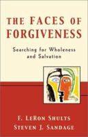 The Faces of Forgiveness: Searching for Wholeness and Salvation 0801026245 Book Cover
