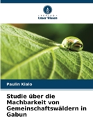 Studie über die Machbarkeit von Gemeinschaftswäldern in Gabun 6205981726 Book Cover