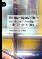 The Investigative State: Regulatory Oversight in the United States: The Investigative State 3031384601 Book Cover