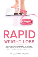 Rapid Weight Loss: Stop Dieting! Start Living Again with the Mini Habits Holistic Approach on How to Lose Weight Permanently, even if You Are Struggling with Healthy Eating 1712144693 Book Cover